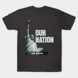 Our Nation Our Choice T-Shirt